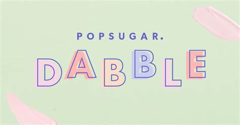 Popsugar dabble. Things To Know About Popsugar dabble. 